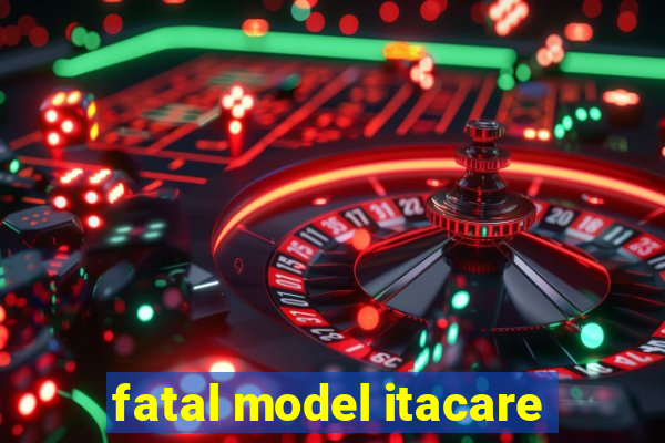 fatal model itacare